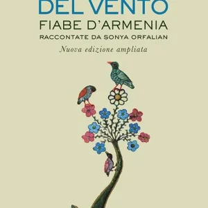 A cavallo del vento. Fiabe d‘Armenia raccontate da Sonya Orfalian. Ediz. ampliata Offerta Del Giorno
