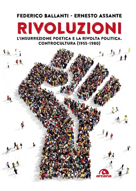 Popolare Rivoluzioni. L’insurrezione poetica e la rivolta politica. Controcultura (1955-1980)