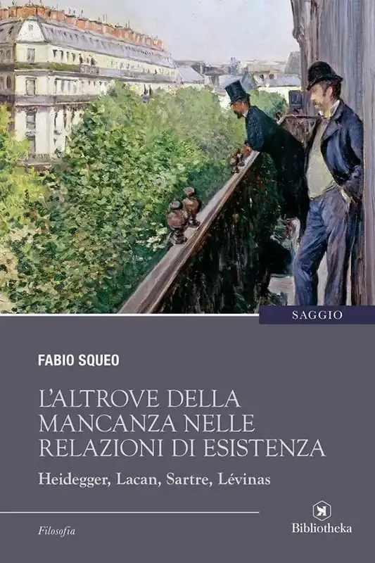L‘altrove della mancanza nelle relazioni di esistenza. Heidegger, Lacan, Sartre, Lévinas Non Perdere