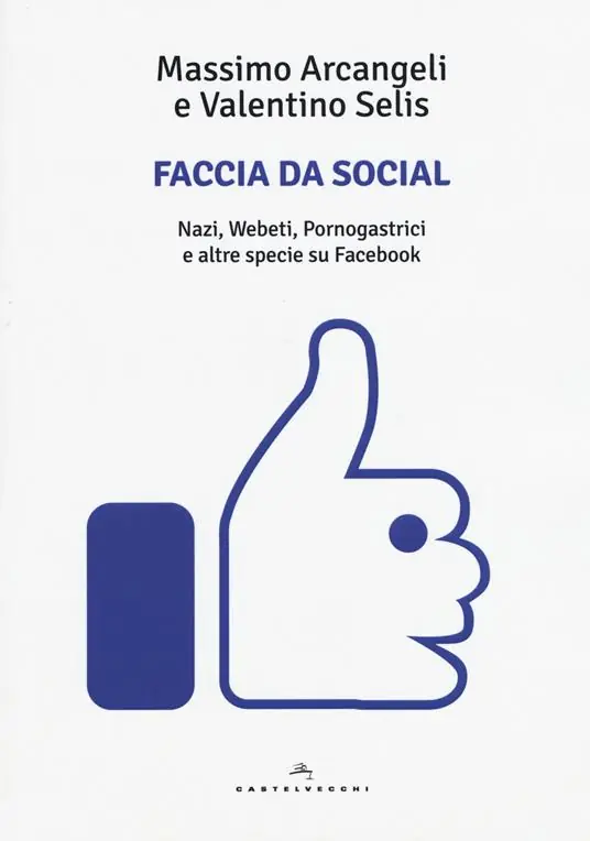 Acquista Ora Faccia da social. Nazi, webeti, pornogastrici e altre specie su Facebook