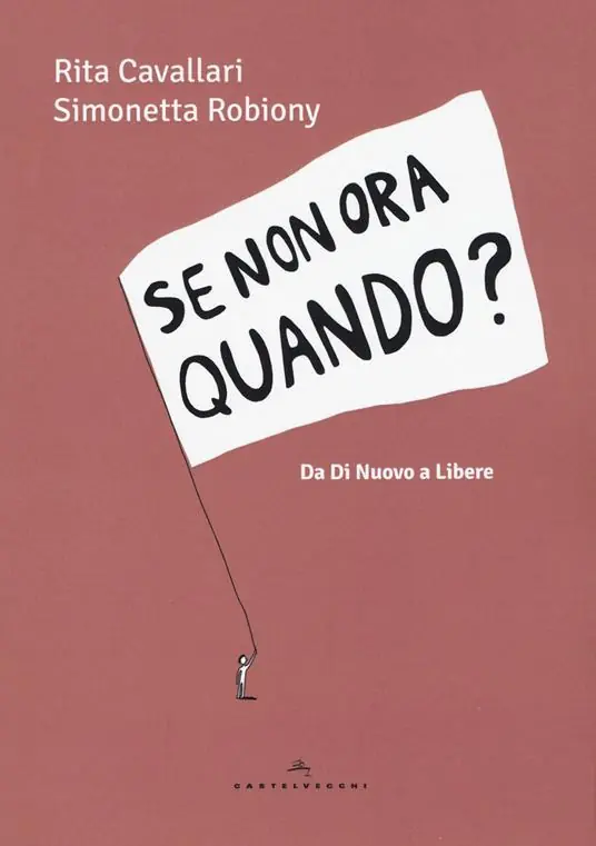 Spedito Oggi Se non ora quando? Da «Di nuovo» a «Libere»