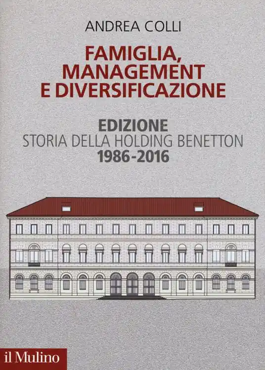 Pagamento Sicuro Famiglia, management e diversificazione. Storia della holding Benetton. Edizione 1994-2014