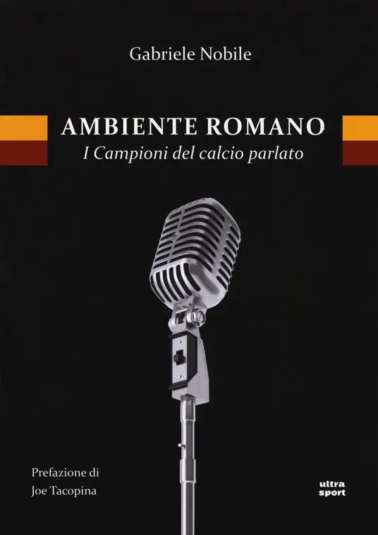 Ambiente romano. I campioni del calcio parlato Ordina Subito