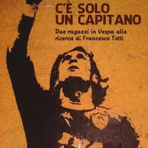 Economico C‘è solo un capitano. Due ragazzi in Vespa alla ricerca di Francesco Totti