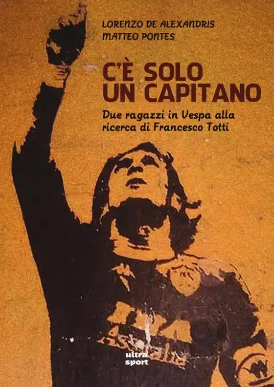Economico C‘è solo un capitano. Due ragazzi in Vespa alla ricerca di Francesco Totti