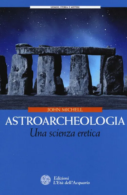 Acquista Ora Astroarcheologia. Una scienza eretica
