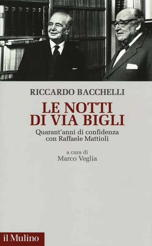 Le notti di via Bigli. Quarant‘anni di confidenza con Raffaele Mattioli Ordina Subito
