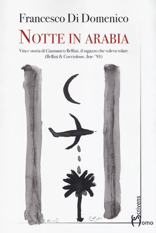 Promozione Esclusiva Notte in Arabia. Vita e storia di Gianmarco Bellini, il ragazzo che voleva volare (Bellini & Cocciolone, Iraq ’91)