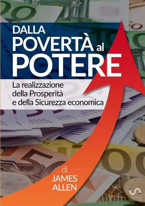 Dalla povertà al potere. La realizzazione della prosperità e della sicurezza economica Ordina Subito