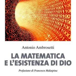 La matematica e l‘esistenza di Dio. Nuova ediz. Scelto Dai Clienti