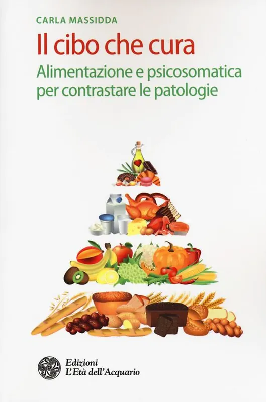 Nuovo Arrivo Il cibo che cura. Alimentazione e psicosomatica per contrastare le patologie