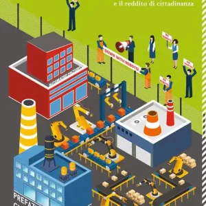 La società degli automi. Studi sulla disoccupazione tecnologica e il reddito di cittadinanza Spedito Oggi
