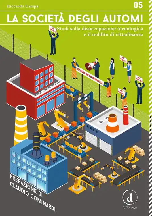 La società degli automi. Studi sulla disoccupazione tecnologica e il reddito di cittadinanza Spedito Oggi
