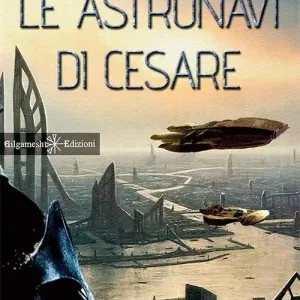 Le astronavi di Cesare. Con Libro in brossura Spedizione Espresso