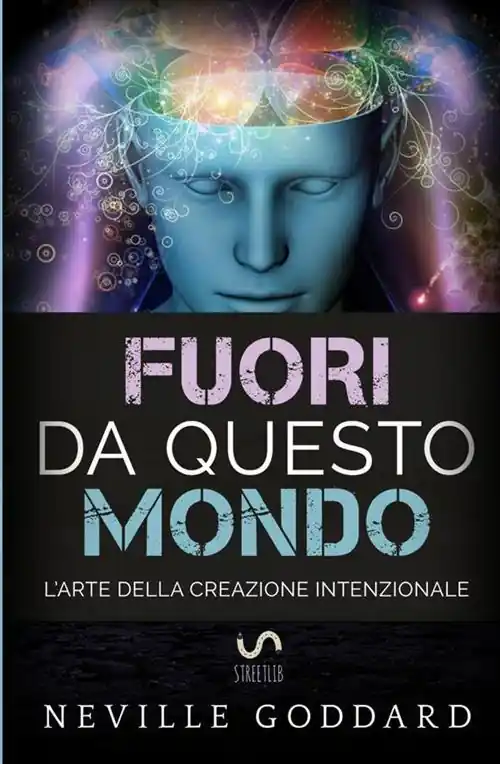 Fuori da questo mondo. L‘arte della creazione intenzionale Acquista Ora