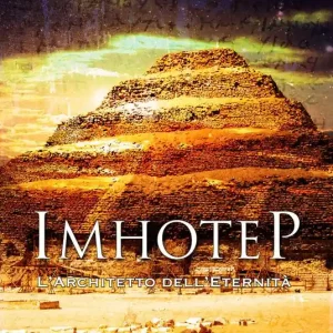 Imhotep. L‘architetto dell‘eternità Occasione Imperdibile