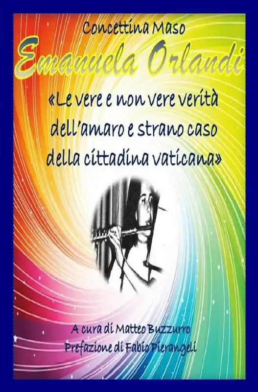 Più Venduto Emanuela Orlandi. Le vere e non vere verità dell‘amaro e strano caso della cittadina vaticana