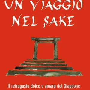 Prezzo Conveniente Un viaggio nel sake. Appunti sparsi al retrogusto del Giappone