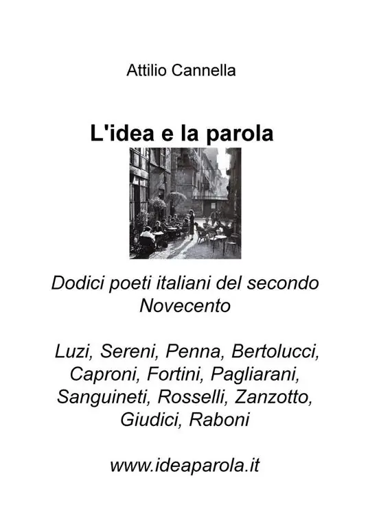 L‘ idea e la parola. Dodici poeti italiani del secondo Novecento. Luzi, Sereni, Penna, Bertolucci, Caproni, Fortini, Pagliarani, Sanguineti, Rosselli, Zanzotto, Giudici, Raboni Popolare