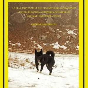 «Lotta e prevenzione del fenomeno del randagismo». Attività di Polizia Giudiziaria in materia di maltrattamento di animali Nuovo Arrivo