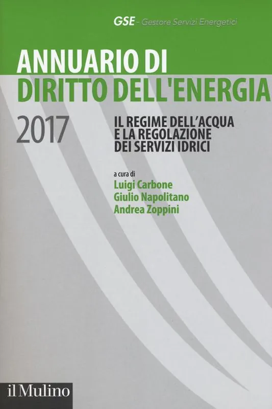 Annuario di diritto dell‘energia 2017. Il regime dell‘acqua e la regolazione dei servizi idrici Prezzo Ridotto