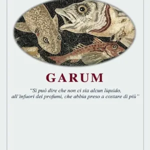 Quantità Limitata Garum. «Si può dire che non ci sia alcun liquido, all‘infuori dei profumi, che abbia preso a costare di più»