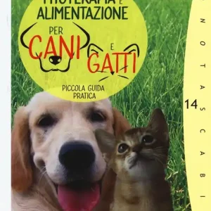 Fitoterapia e alimentazione per cani e gatti. Piccola guida pratica Professionale