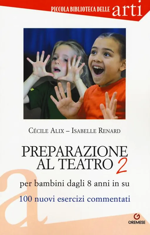 Preparazione al teatro per bambini dagli 8 anni in su. 100 nuovi esercizi commentati Subito Disponibile