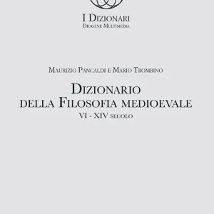 Ordina Subito Dizionario della filosofia medioevale. VI-XIV secolo. Termini e nozioni, figure storiche e mitologiche, eventi