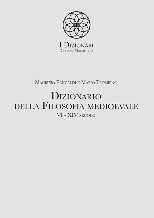 Ordina Subito Dizionario della filosofia medioevale. VI-XIV secolo. Termini e nozioni, figure storiche e mitologiche, eventi