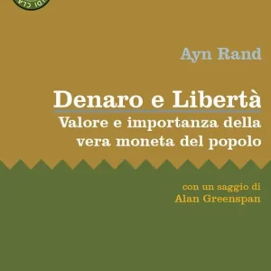 Denaro e Libertà. Valore e importanza della vera moneta del popolo Must-Have