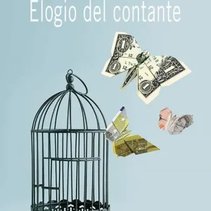 Elogio del contante. Propaganda e falsi miti di chi pretende di vietarne l‘uso Reso Gratuito