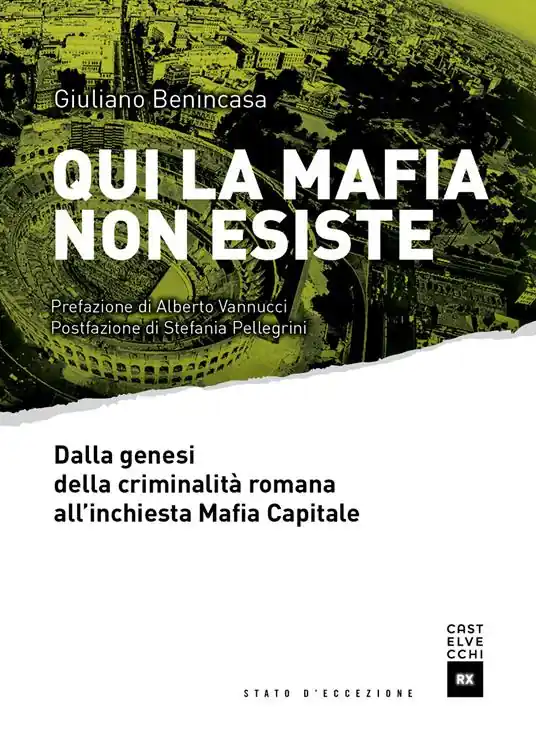 Sconto Qui la mafia non esiste. Dalla genesi della criminalità romana all‘inchiesta Mafia Capitale