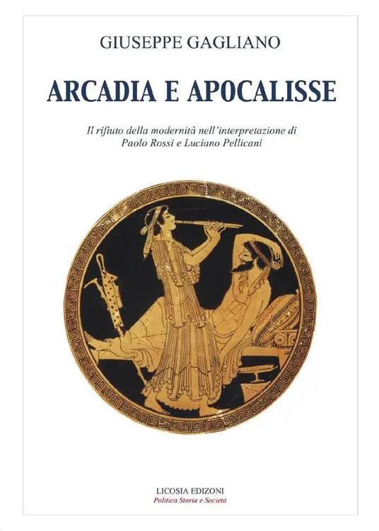 Arcadia e apocalisse. Il rifiuto della modernità nella interpretazione Paola Rossi e Luciano Pellicani Offerta Speciale