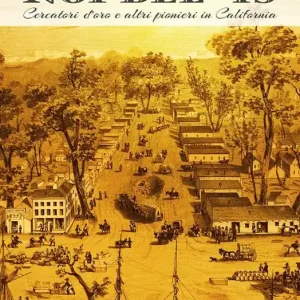 Noi del ‘49. Cercatori d’oro e altri pionieri in California Acquista Ora