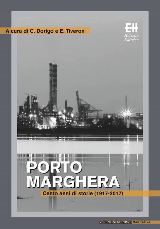 Economico Porto Marghera. Cento anni di storie (1917-2017)