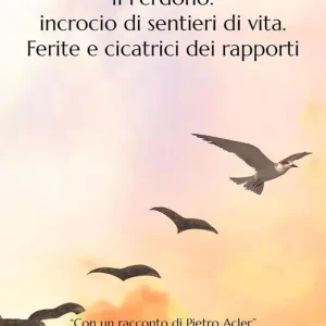 Affare Il perdono incrocio di sentieri di vita. Ferite e cicatrici dei rapporti