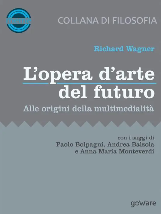 L‘opera d’arte del futuro. Alle origini della multimedialità Esclusivo