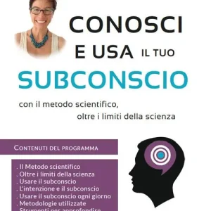 Conosci e usa il tuo subconscio. Con il metodo scientifico, oltre i limiti della scienza Offerta Lampo