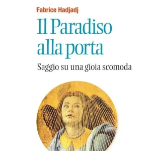 Offerta Lampo Il paradiso alla porta. Saggio su una gioia scomoda. Nuova ediz.