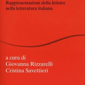 C‘è un lettore in questo testo? Rappresentazioni della lettura nella letteratura italiana Offerta Speciale