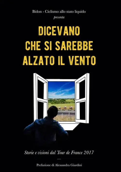 Promo Stagionale Dicevano che si sarebbe alzato il vento. Storie e visioni dal Tour de France 2017