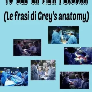 Consegna Rapida Tu sei la mia persona. Le frasi di Grey‘s anatomy