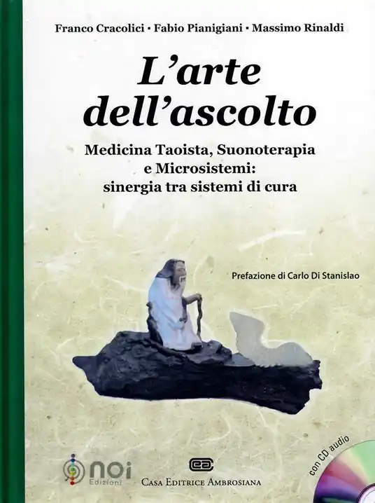 L‘arte dell‘ascolto. Medicina taoista, suonoterapia e microsistemi sinergia tra sistemi di cura Compra Adesso