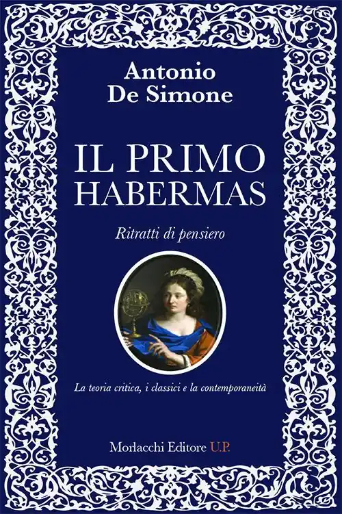 Soddisfatti O Rimborsati Il primo Habermas. Ritratti di pensiero. La teoria critica, i classici e la contemporaneità