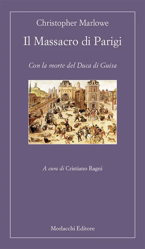 Il massacro di Parigi. Con la morte del duca di Guisa Prezzo Ridotto
