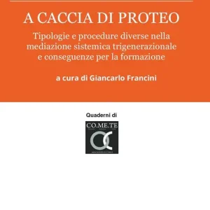 A caccia di Proteo. Tipologie e procedure nella mediazione sistemica trigenerazionale e conseguenze per la formazione Spedizione Espresso