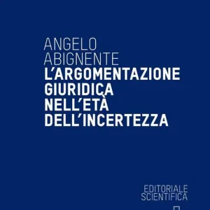L‘ argomentazione giuridica nell‘età dell‘incertezza Must-Have
