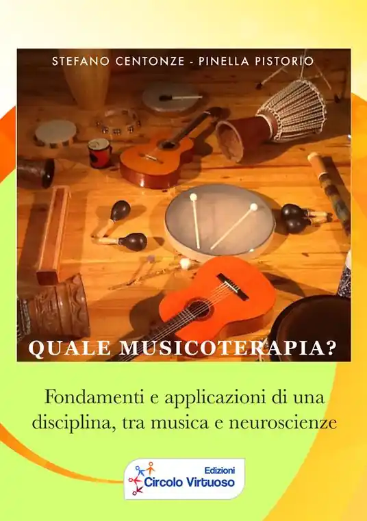 Quale musicoterapia? Fondamenti e applicazioni di una disciplina, tra musica e neuroscienze Offerta