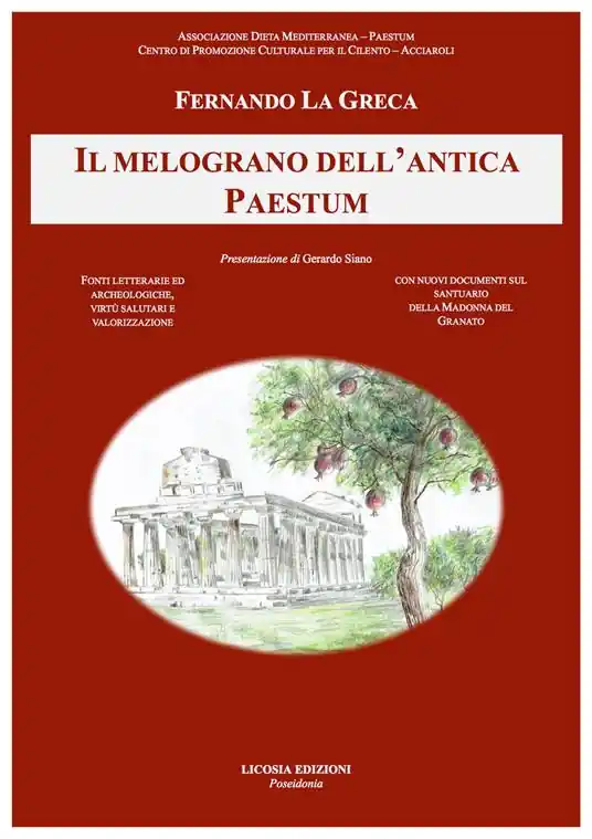 Il melograno dell‘antica Paestum. Fonti letterarie e archeologiche, virtù salutari e valorizzazione. Con nuovi documenti sul santuario della Madonna del Granato Prezzo Basso